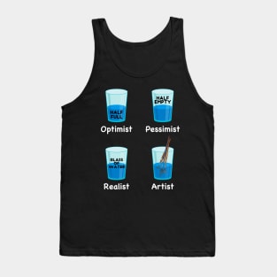 Optimist Pessimist Artist Glass Half Full or Half Empty Tank Top